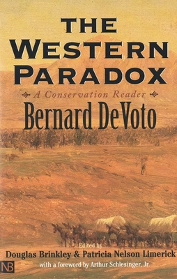 The Western Paradox: A Conservation Reader - Devoto, Bernard, and Brinkley, Douglas (Editor), and Limerick, Patricia Nelson (Editor)