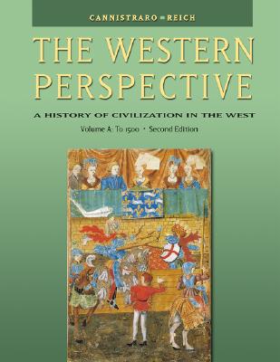 The Western Perspective: Prehistory to the Renaissance, Volume A: To 1500 (with Infotrac) - Reich, John J, and Cannistraro, Philip V