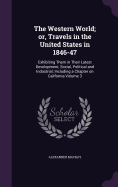 The Western World; or, Travels in the United States in 1846-47: Exhibiting Them in Their Latest Development, Social, Political and Industrial; Including a Chapter on California Volume 3