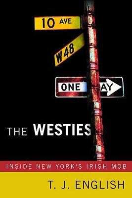 The Westies: Inside New York's Irish Mob - English, T J