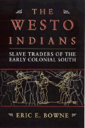 The Westo Indians: Slave Traders of the Early Colonial South