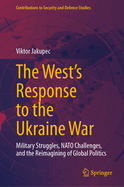 The West's Response to the Ukraine War: Military Struggles, NATO Challenges, and the Reimagining of Global Politics