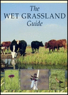 The Wet Grassland Guide: Managing Floodplain and Coastal Wet Grasslands for Wildlife