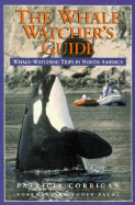 The Whale Watcher's Guide: Whale-Watching Trips in North America