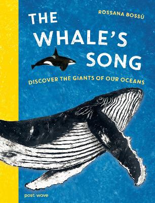 The Whale's Song: Discover the Giants of our Oceans - Boss, Rossana, and Greenan, Margaret (Translated by)