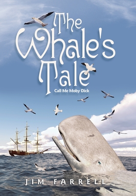 The Whale's Tale: Call Me Moby Dick - Farrell, Jim