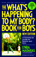 The What's Happening to My Body? Book for Boys: A Growing Up Guide for Parents and Sons - Madaras, Lynda, and Lopez, Ralph, M.D. (Foreword by), and Saavedra, Dane