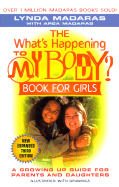The What's Happening to My Body? Book for Girls: A Growing-Up Guide for Parents and Daughters - Madaras, Lynda, and Madaras, Area, and Herman-Giddens, Marcia (Foreword by)