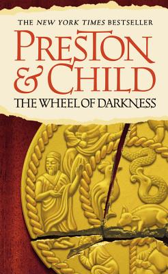 The Wheel of Darkness - Preston, Douglas, and Child, Lincoln