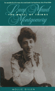 The Wheel of Things: A Biography of Lucy Maud Montgomery