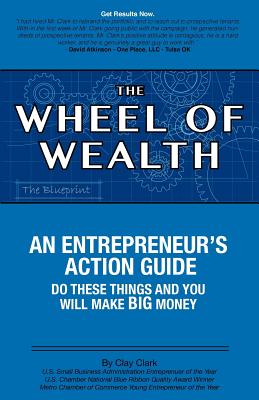 The Wheel of Wealth - An Entrepreneur's Action Guide - Clark, Clay