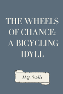 The Wheels of Chance: A Bicycling Idyll