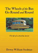 The Wheels of the Bus Go Round and Round: The life of a school bus driver