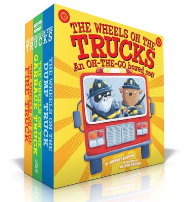 The Wheels on the Trucks (Boxed Set): The Wheels on the Fire Truck; The Wheels on the Garbage Truck; The Wheels on the Dump Truck - Burton, Jeffrey