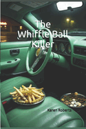 The Whiffle Ball Killer: Including the new chapter Down to the Water