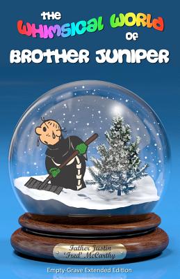 The Whimsical World of Brother Juniper - Empty-Grave Extended Edition - Nicolai, A (Editor), and McCarthy, Justin 'Fred'