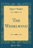 The Whirlwind (Classic Reprint)