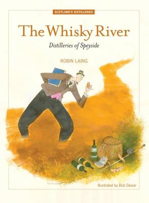 The Whisky River: Distilleries of Speyside - Laing, Robin