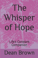 The Whisper of Hope: Life's Constant Companion