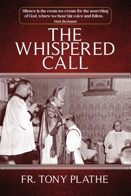 The Whispered Call - Plathe, Tony, Fr.