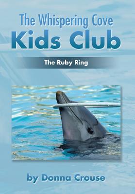 The Whispering Cove Kids Club: The Ruby Ring - Crouse, Donna