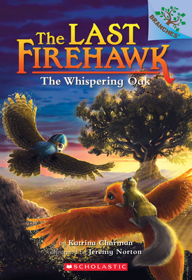The Whispering Oak: A Branches Book (the Last Firehawk #3): Volume 3 - Charman, Katrina