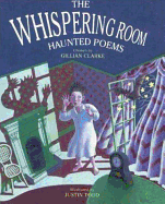 The Whispering Room: Haunted Poems - Clarke, Gillian