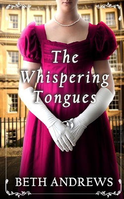 THE WHISPERING TONGUES a sumptuous and unputdownable Regency murder mystery - Andrews, Beth