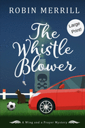 The Whistle Blower: Large Print Edition
