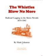 The Whistles Blow No More: Railroad Logging in the Sierra Nevada 1974-1942