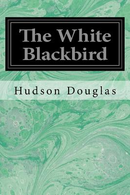 The White Blackbird - Douglas, Hudson