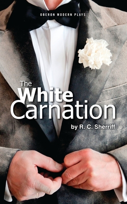 The White Carnation - Sherriff, R.C