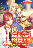 The White Cat's Revenge as Plotted from the Dragon King's Lap: Volume 4 (Light Novel): Volume 4