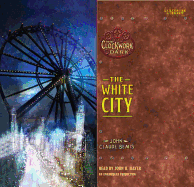The White City: Book 3 of the Clockwork Dark