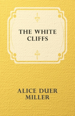 The White Cliffs - Miller, Alice Duer