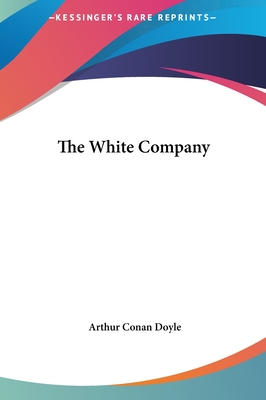 The White Company - Doyle, Arthur Conan, Sir