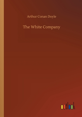 The White Company - Doyle, Arthur Conan, Sir