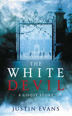 The White Devil: A Ghost Story - Evans, Justin