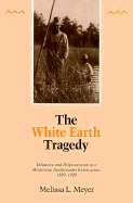 The White Earth Tragedy: Ethnicity and Dispossession at a Minnesota Anishinaabe Reservation, 1889-1920