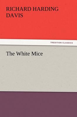 The White Mice - Davis, Richard Harding