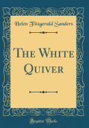 The White Quiver (Classic Reprint)