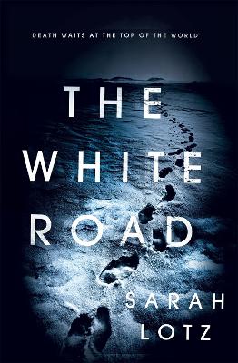The White Road - Lotz, Sarah