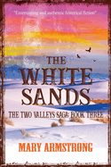 The White Sands: The Two Valleys Saga: Book Three