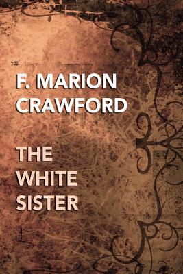 The White Sister - Crawford, F Marion