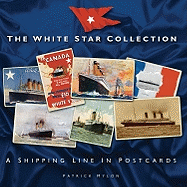 The White Star Collection: A Shipping Line in Postcards