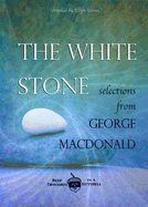 The White Stone: Selections from George MacDonald