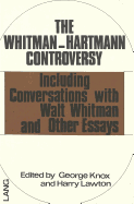 The Whitman-Hartmann Controversy: Including Conversations with Walt Whitman and Other Essays