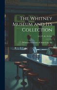 The Whitney Museum and Its Collection; [41] p.: ill.; 26 cm.