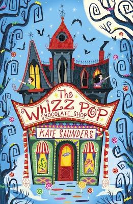 The Whizz Pop Chocolate Shop NE - Saunders, Kate