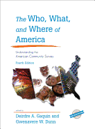 The Who, What, and Where of America: Understanding the American Community Survey - Gaquin, Deirdre A (Editor), and Dunn, Gwenavere W (Editor)